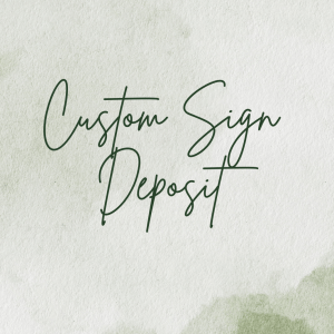 Custom Sign Deposit